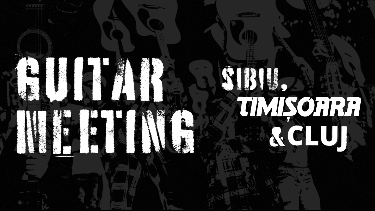 Înscrie-te la Guitar Meeting 2022 în Sibiu, Timișoara și Cluj!